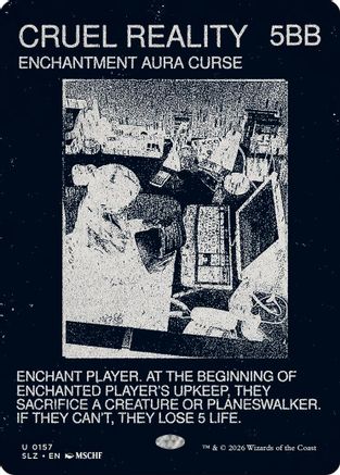 Cruel Reality (0157) (SLZ-157) - Secret Lair x MSCHF: The Zeta Set